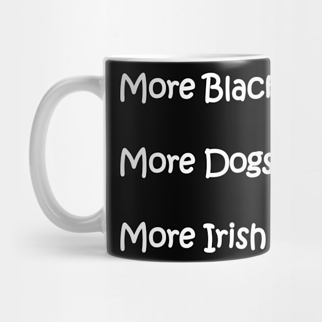 More Blacks More Dogs More Irish by Imadit4u